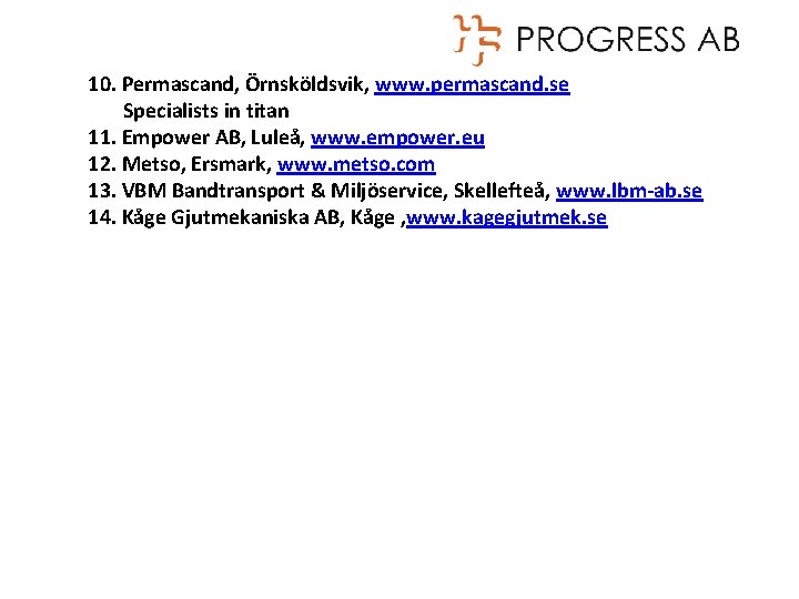 10. Permascand, Örnsköldsvik, www. permascand. se Specialists in titan 11. Empower AB, Luleå, www.