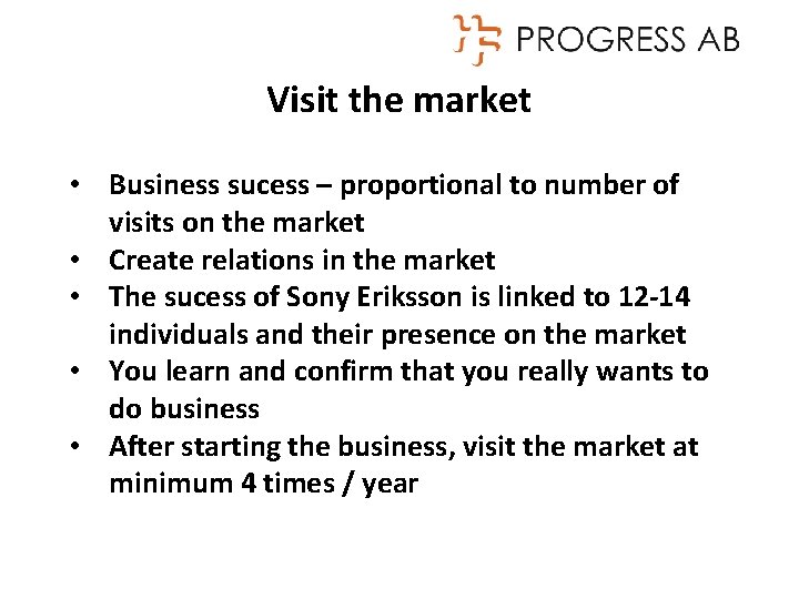 Visit the market • Business sucess – proportional to number of visits on the