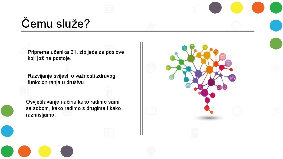 Čemu služe? Priprema učenika 21. stoljeća za poslove koji još ne postoje. Razvijanje svijesti