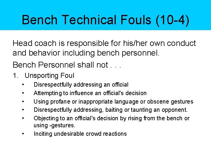 Bench Technical Fouls (10 4) Head coach is responsible for his/her own conduct and