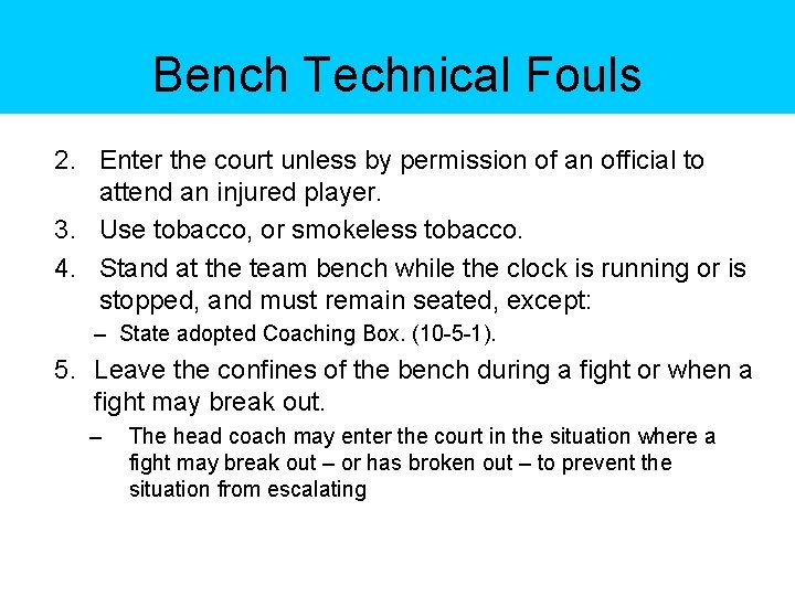 Bench Technical Fouls 2. Enter the court unless by permission of an official to
