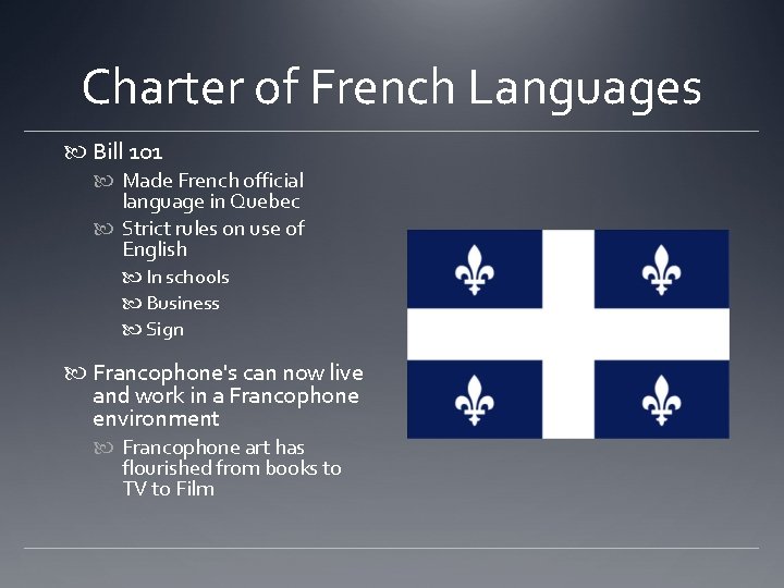 Charter of French Languages Bill 101 Made French official language in Quebec Strict rules