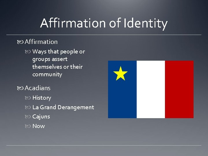 Affirmation of Identity Affirmation Ways that people or groups assert themselves or their community