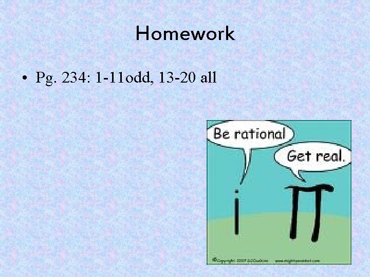 Homework • Pg. 234: 1 -11 odd, 13 -20 all 