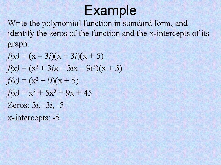 Example Write the polynomial function in standard form, and identify the zeros of the