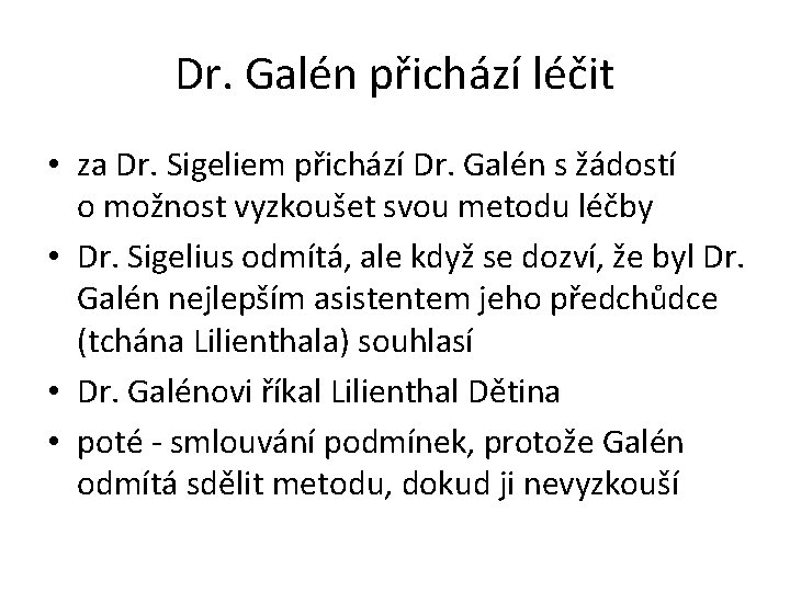 Dr. Galén přichází léčit • za Dr. Sigeliem přichází Dr. Galén s žádostí o