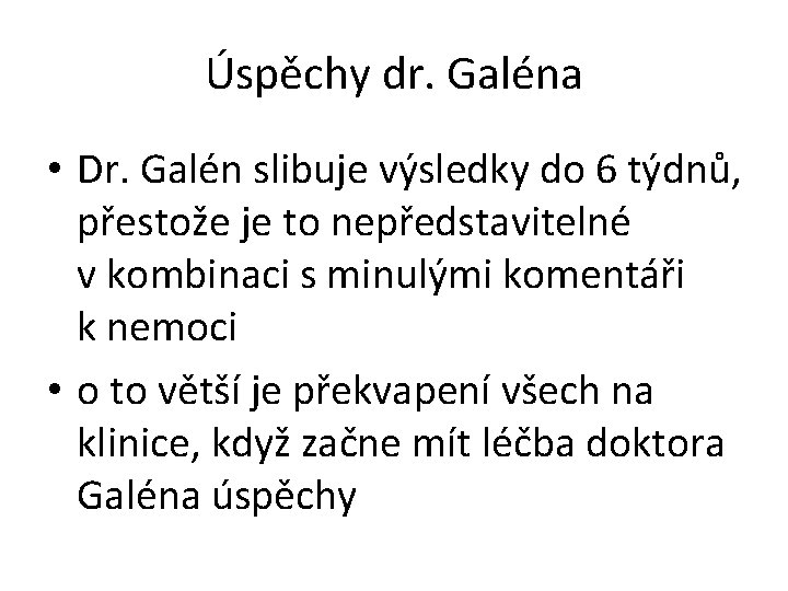 Úspěchy dr. Galéna • Dr. Galén slibuje výsledky do 6 týdnů, přestože je to