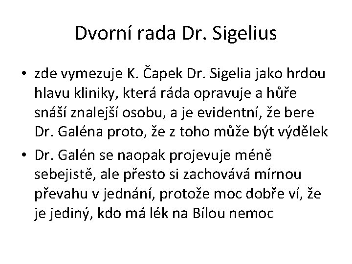 Dvorní rada Dr. Sigelius • zde vymezuje K. Čapek Dr. Sigelia jako hrdou hlavu