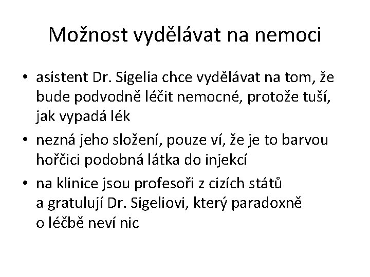 Možnost vydělávat na nemoci • asistent Dr. Sigelia chce vydělávat na tom, že bude