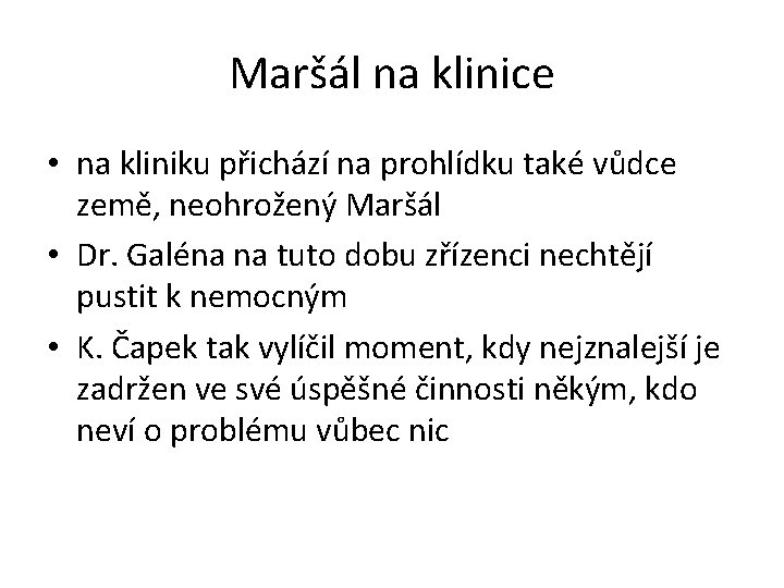 Maršál na klinice • na kliniku přichází na prohlídku také vůdce země, neohrožený Maršál