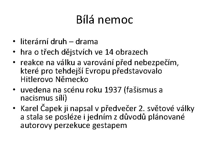 Bílá nemoc • literární druh – drama • hra o třech dějstvích ve 14