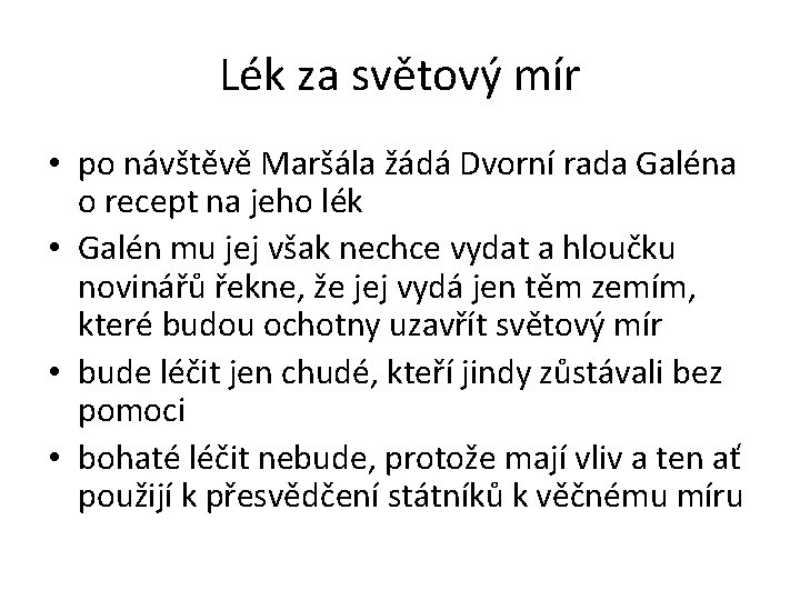 Lék za světový mír • po návštěvě Maršála žádá Dvorní rada Galéna o recept