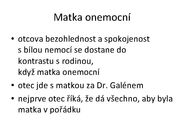 Matka onemocní • otcova bezohlednost a spokojenost s bílou nemocí se dostane do kontrastu