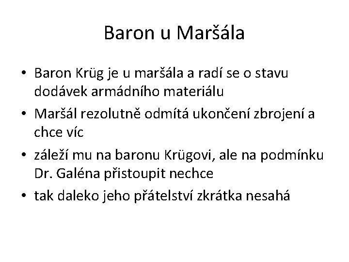Baron u Maršála • Baron Krüg je u maršála a radí se o stavu