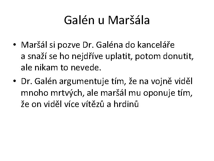 Galén u Maršála • Maršál si pozve Dr. Galéna do kanceláře a snaží se