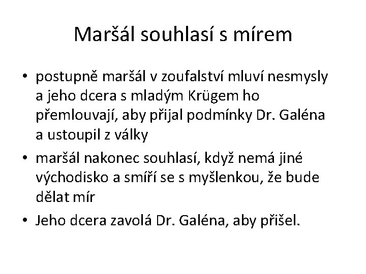 Maršál souhlasí s mírem • postupně maršál v zoufalství mluví nesmysly a jeho dcera