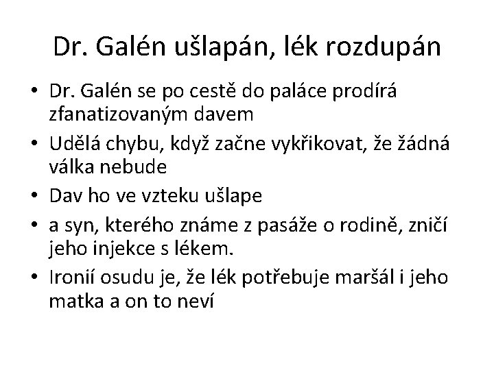 Dr. Galén ušlapán, lék rozdupán • Dr. Galén se po cestě do paláce prodírá