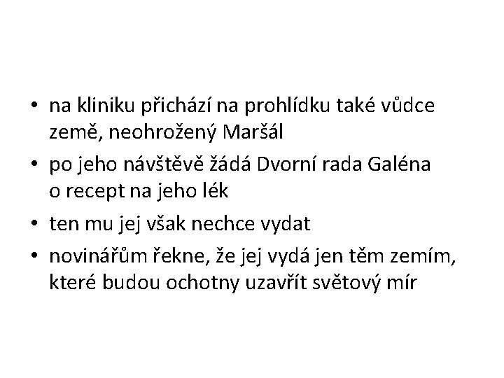  • na kliniku přichází na prohlídku také vůdce země, neohrožený Maršál • po