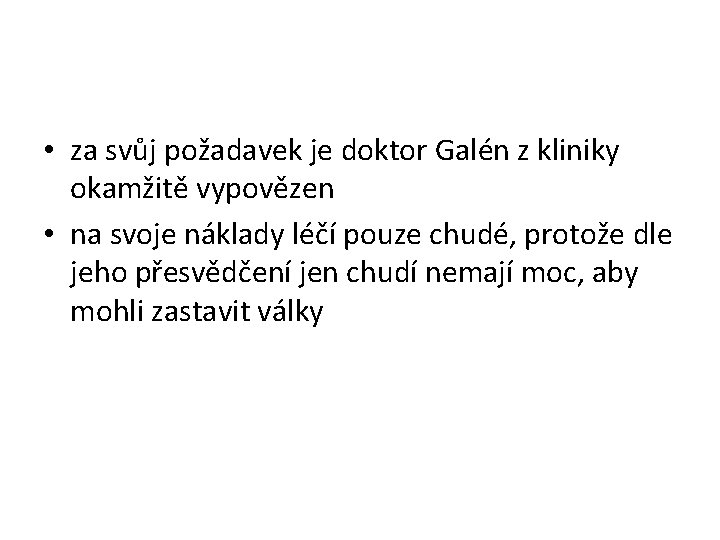  • za svůj požadavek je doktor Galén z kliniky okamžitě vypovězen • na