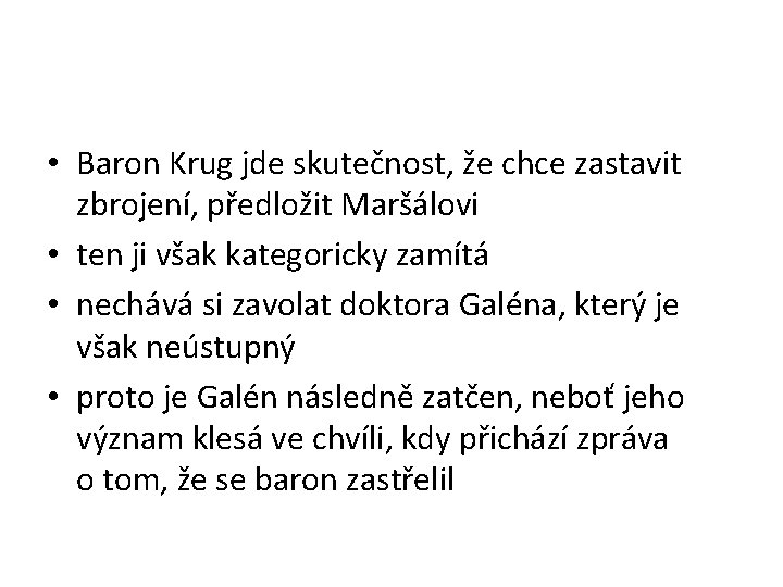  • Baron Krug jde skutečnost, že chce zastavit zbrojení, předložit Maršálovi • ten