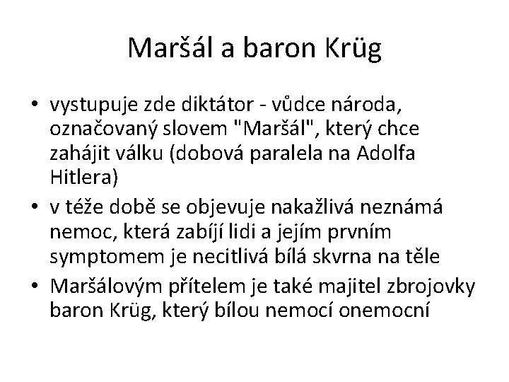 Maršál a baron Krüg • vystupuje zde diktátor - vůdce národa, označovaný slovem "Maršál",