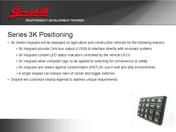 Series 3 K Positioning • 3 K Series Keypads will be deployed on agriculture