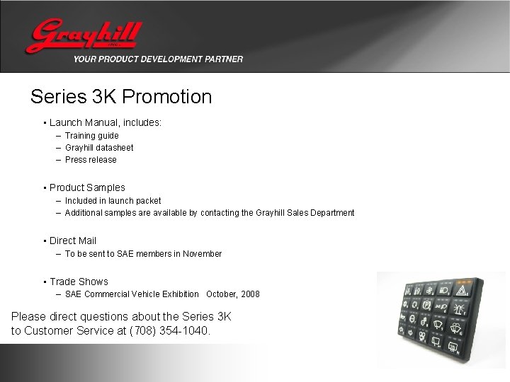 Series 3 K Promotion • Launch Manual, includes: – Training guide – Grayhill datasheet