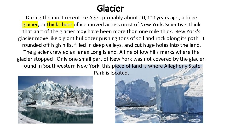 Glacier During the most recent Ice Age , probably about 10, 000 years ago,