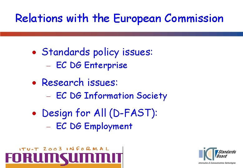 Relations with the European Commission · Standards policy issues: - EC DG Enterprise ·