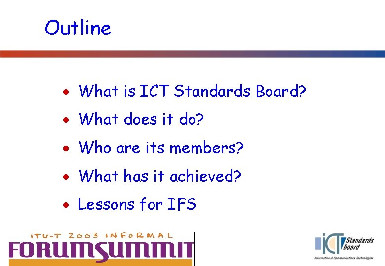 Outline · What is ICT Standards Board? · What does it do? · Who