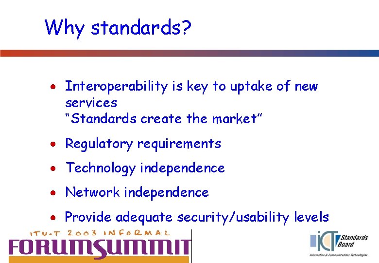 Why standards? · Interoperability is key to uptake of new services “Standards create the