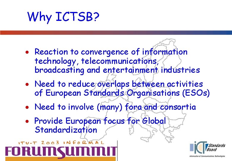 Why ICTSB? · Reaction to convergence of information technology, telecommunications, broadcasting and entertainment industries