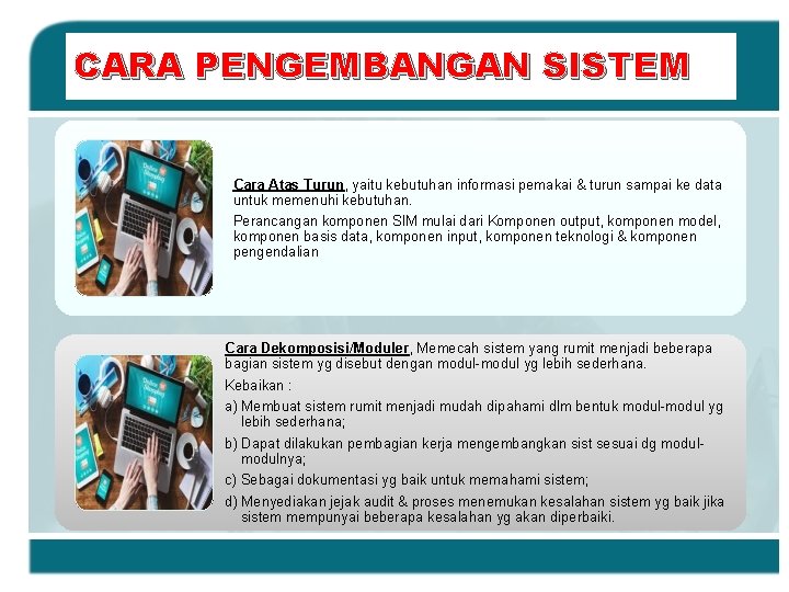 CARA PENGEMBANGAN SISTEM Cara Atas Turun, yaitu kebutuhan informasi pemakai & turun sampai ke