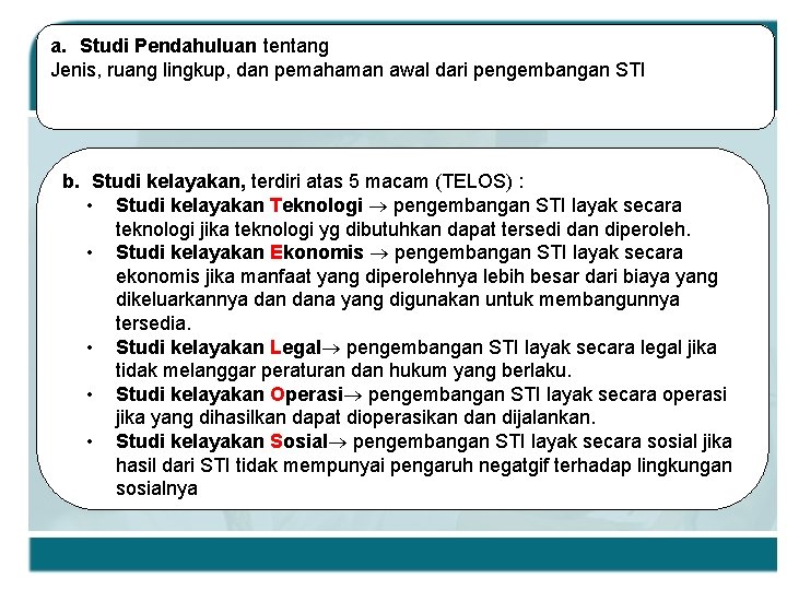 a. Studi Pendahuluan tentang Jenis, ruang lingkup, dan pemahaman awal dari pengembangan STI b.