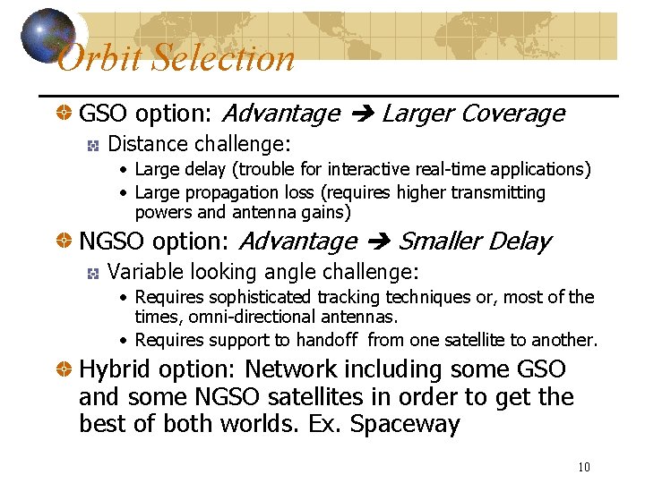 Orbit Selection GSO option: Advantage Larger Coverage Distance challenge: • Large delay (trouble for