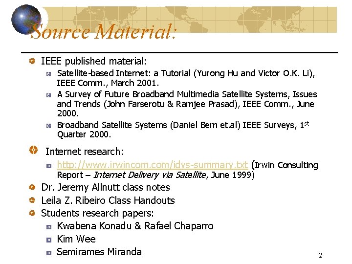 Source Material: IEEE published material: Satellite-based Internet: a Tutorial (Yurong Hu and Victor O.