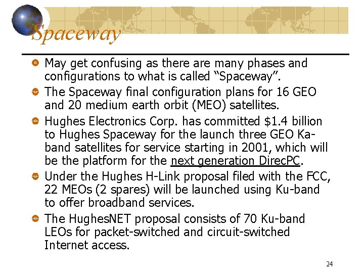 Spaceway May get confusing as there are many phases and configurations to what is