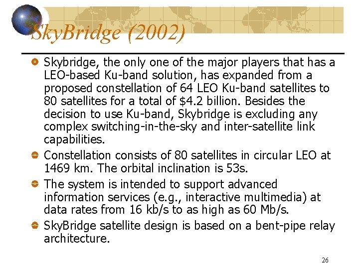 Sky. Bridge (2002) Skybridge, the only one of the major players that has a