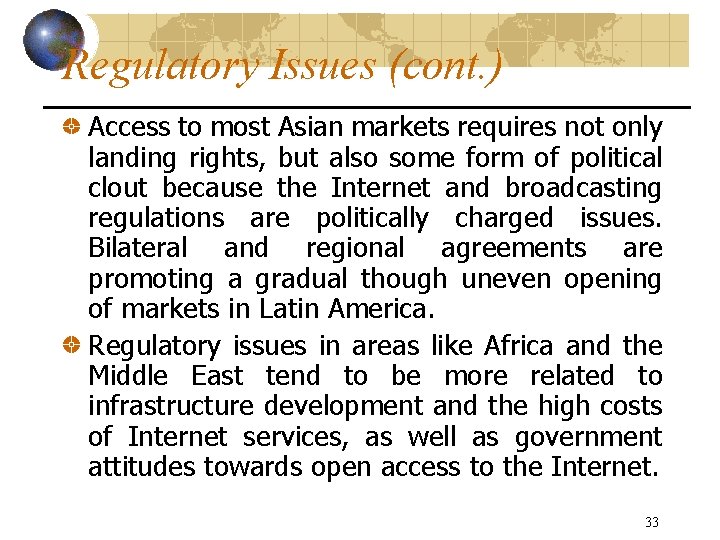 Regulatory Issues (cont. ) Access to most Asian markets requires not only landing rights,