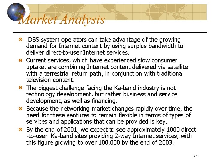 Market Analysis DBS system operators can take advantage of the growing demand for Internet