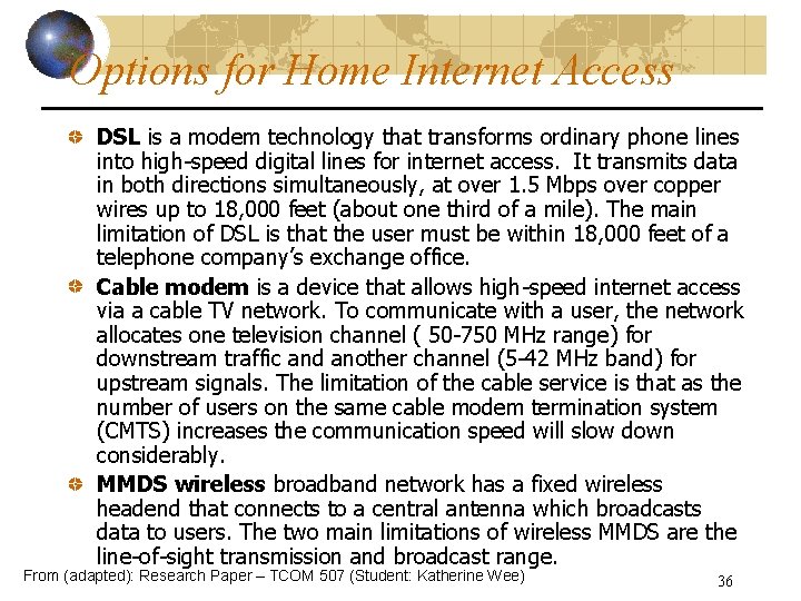 Options for Home Internet Access DSL is a modem technology that transforms ordinary phone