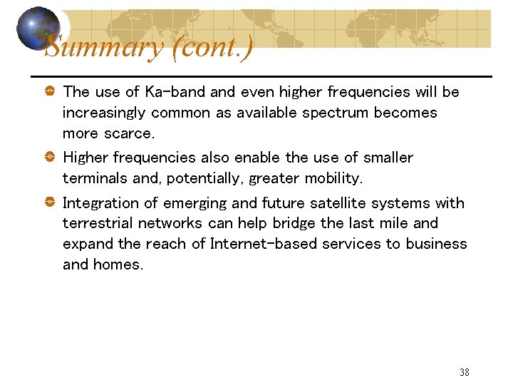 Summary (cont. ) The use of Ka-band even higher frequencies will be increasingly common