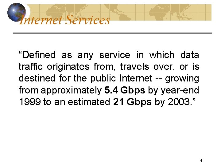 Internet Services “Defined as any service in which data traffic originates from, travels over,