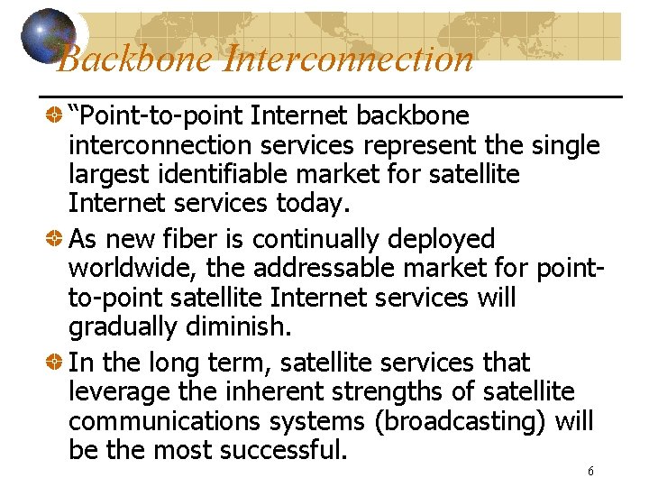 Backbone Interconnection “Point-to-point Internet backbone interconnection services represent the single largest identifiable market for