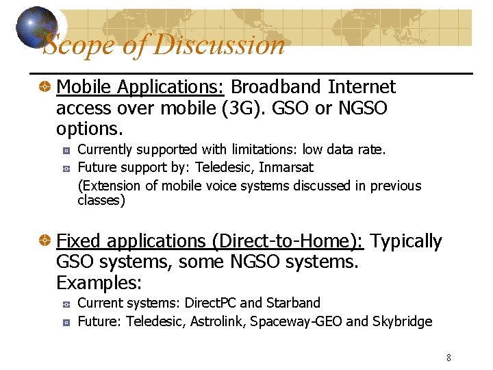 Scope of Discussion Mobile Applications: Broadband Internet access over mobile (3 G). GSO or
