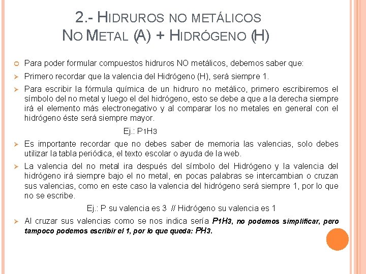 2. - HIDRUROS NO METÁLICOS NO METAL (A) + HIDRÓGENO (H) Para poder formular