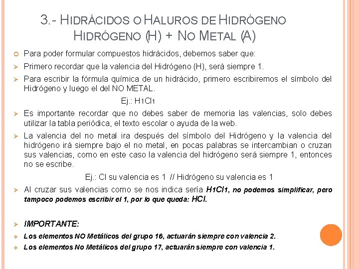 3. - HIDRÁCIDOS O HALUROS DE HIDRÓGENO (H) + NO METAL (A) Para poder