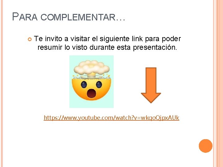 PARA COMPLEMENTAR… Te invito a visitar el siguiente link para poder resumir lo visto