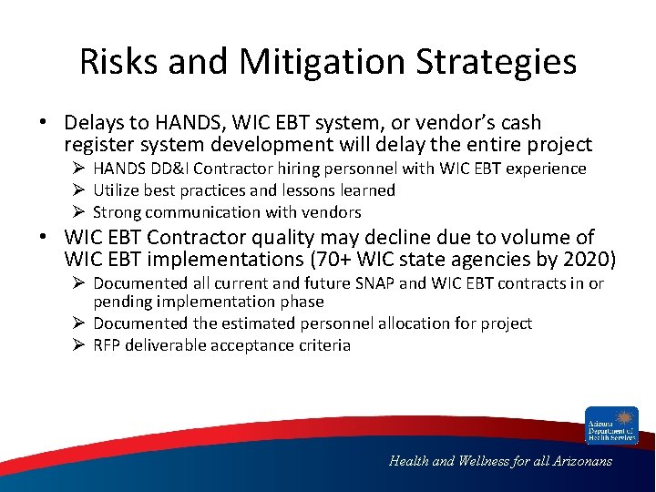 Risks and Mitigation Strategies • Delays to HANDS, WIC EBT system, or vendor’s cash