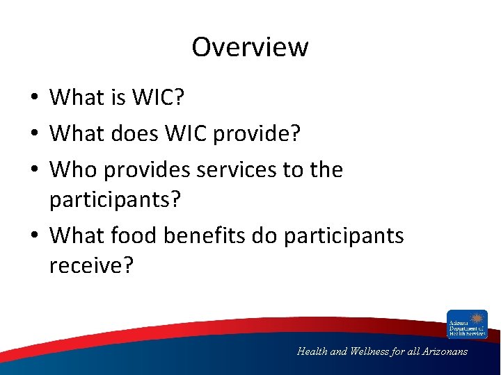 Overview • What is WIC? • What does WIC provide? • Who provides services